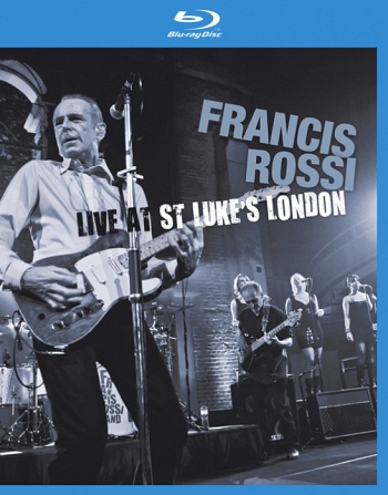 Francis Rossi - Live At St. Luke’s London [Blu-ray]